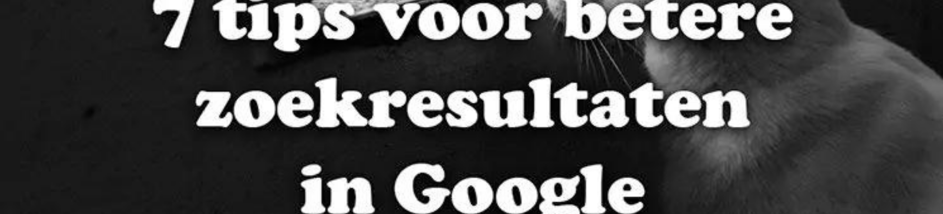 Tips voor betere zoekresultaten in Google