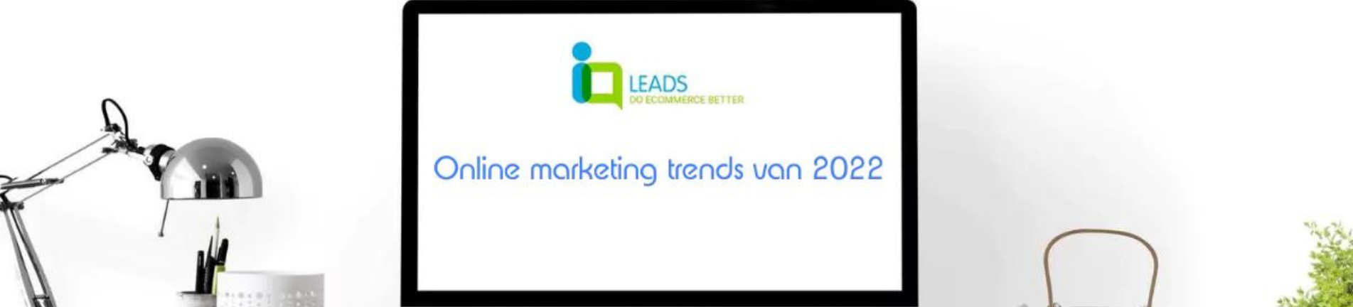 Online marketing trends 2022